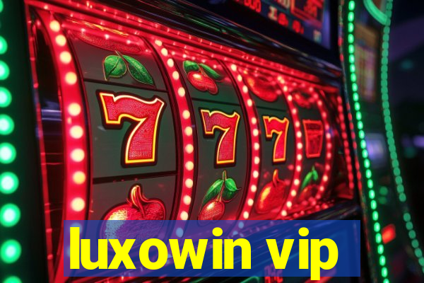 luxowin vip